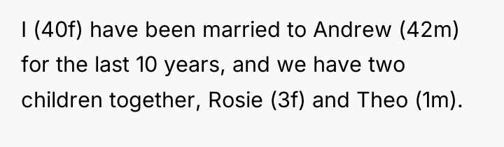 I (40f) have been married to Andrew (42m) for the...