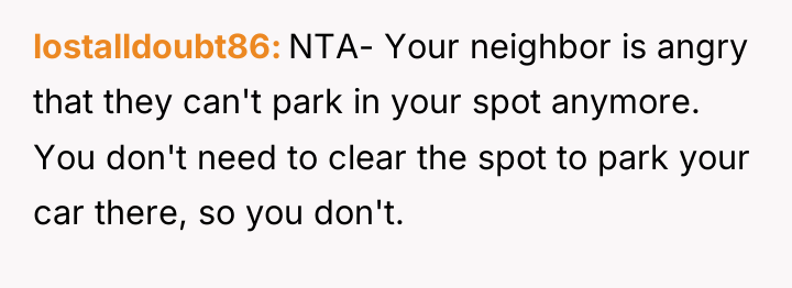 lostalldoubt86 NTA- Your neighbor is angry that they can't park...