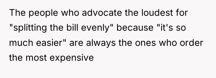 The people who advocate the loudest for "splitting the bill...