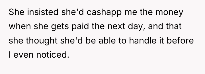 She insisted she'd cashapp me the money when she gets...