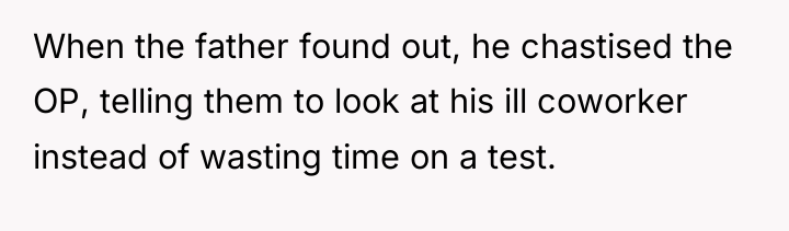 When the father found out, he chastised the OP, telling...