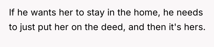 If he wants her to stay in the home, he...