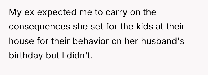 My ex expected me to carry on the consequences she...