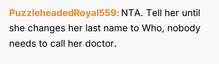 PuzzleheadedRoyal559 NTA. Tell her until she changes her last name...