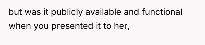 but was it publicly available and functional when you presented...