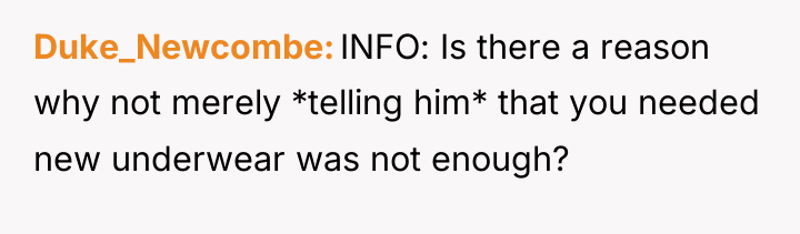 Duke_Newcombe INFO: Is there a reason why not merely *telling...