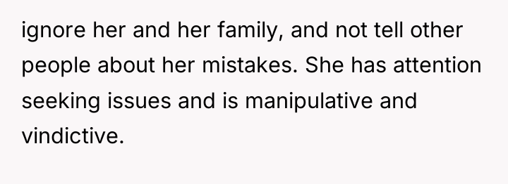 ignore her and her family, and not tell other people...