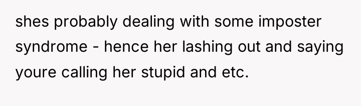 shes probably dealing with some imposter syndrome - hence her...