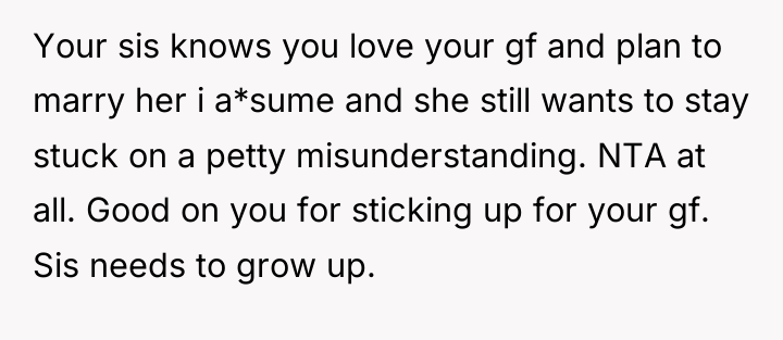 Your sis knows you love your gf and plan to...