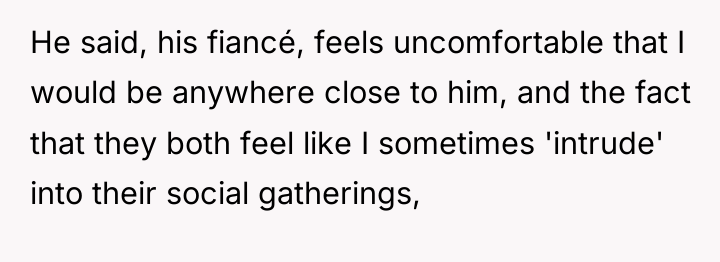 He said, his fiancé, feels uncomfortable that I would be...