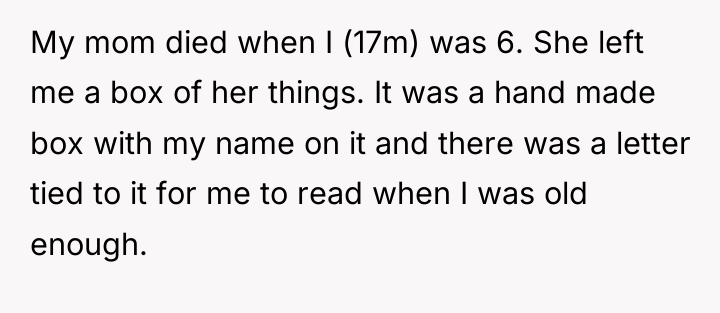 My mom died when I (17m) was 6. She left...