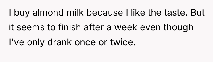 I buy almond milk because I like the taste. But...