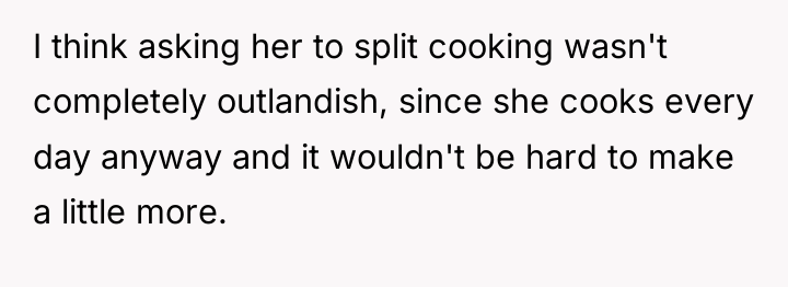 I think asking her to split cooking wasn't completely outlandish,...