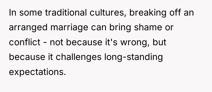 In some traditional cultures, breaking off an arranged marriage can...