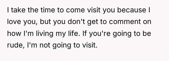 I take the time to come visit you because I...