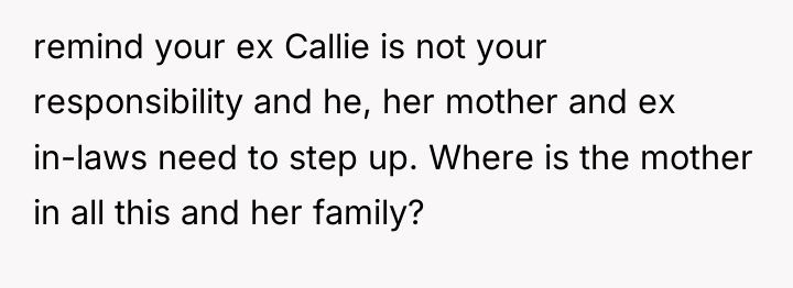 remind your ex Callie is not your responsibility and he,...
