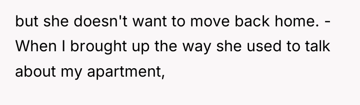 but she doesn't want to move back home. - When...