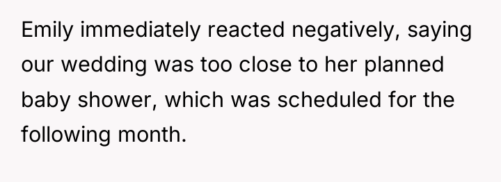 Emily immediately reacted negatively, saying our wedding was too close...