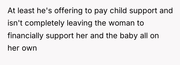 At least he's offering to pay child support and isn't...