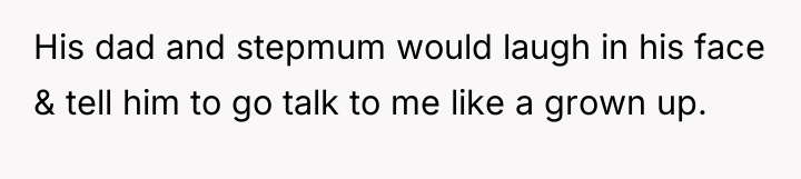 His dad and stepmum would laugh in his face &...