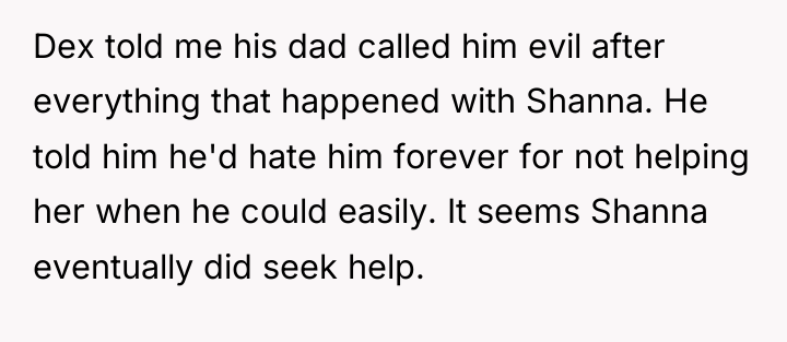 Dex told me his dad called him evil after everything...