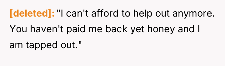 [deleted] "I can't afford to help out anymore. You haven't...