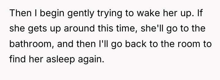 Then I begin gently trying to wake her up. If...