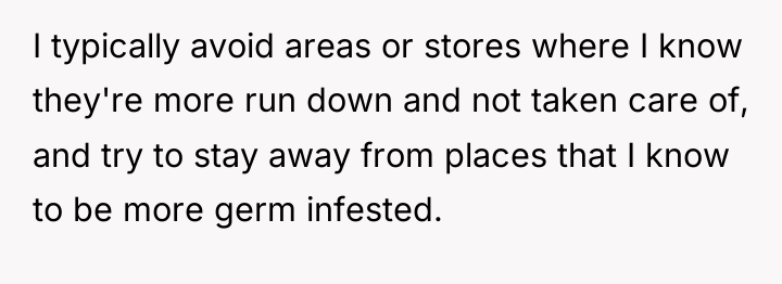 I typically avoid areas or stores where I know they're...