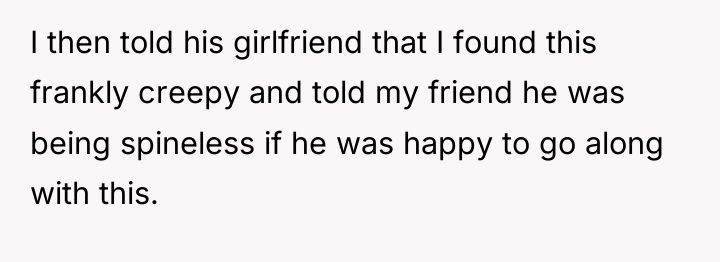I then told his girlfriend that I found this frankly...