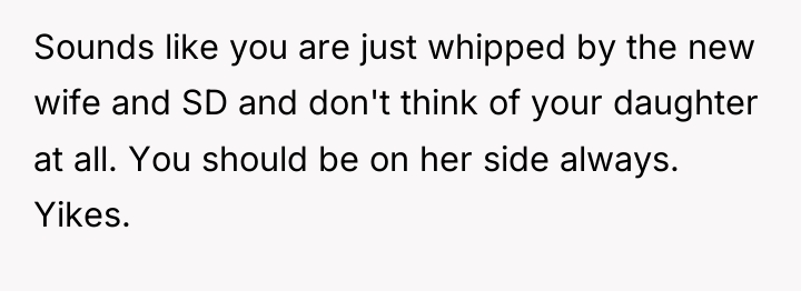 Sounds like you are just whipped by the new wife...