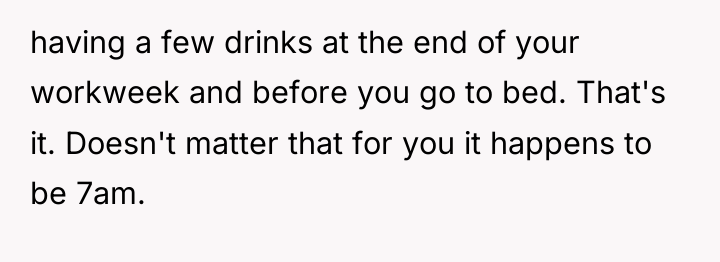 having a few drinks at the end of your workweek...