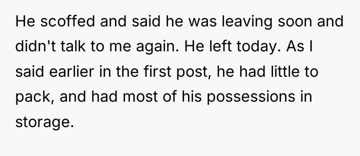 He scoffed and said he was leaving soon and didn't...
