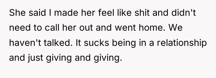 She said I made her feel like shit and didn't...