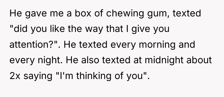 He gave me a box of chewing gum, texted "did...