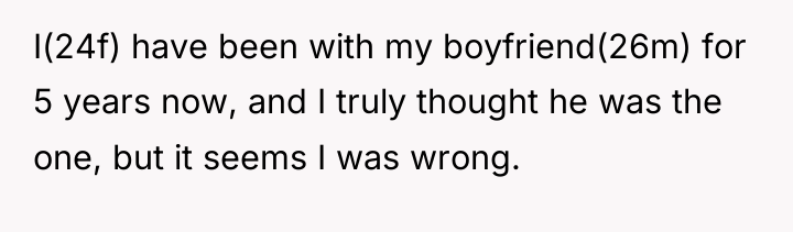 I(24f) have been with my boyfriend(26m) for 5 years now,...