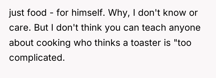 just food - for himself. Why, I don't know or...