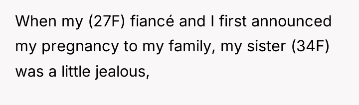 When my (27F) fiancé and I first announced my pregnancy...