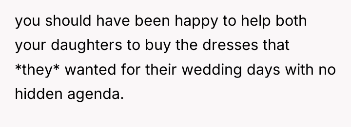 you should have been happy to help both your daughters...