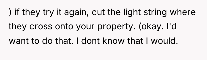 ) if they try it again, cut the light string...