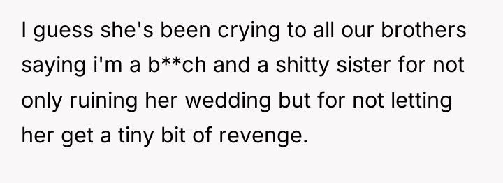 I guess she's been crying to all our brothers saying...