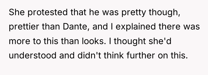 She protested that he was pretty though, prettier than Dante,...