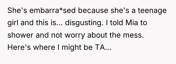 She's embarra*sed because she's a teenage girl and this is......