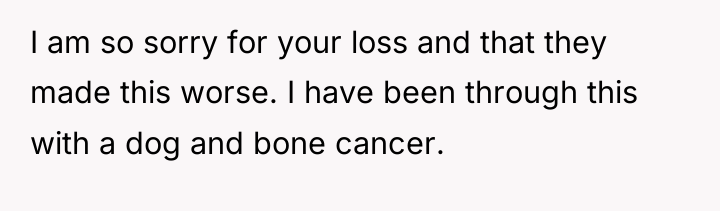 I am so sorry for your loss and that they...