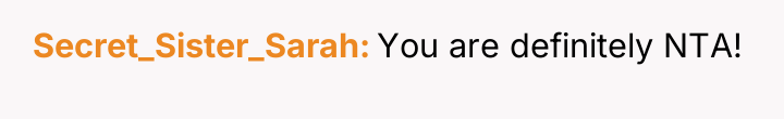Secret_Sister_Sarah You are definitely NTA!