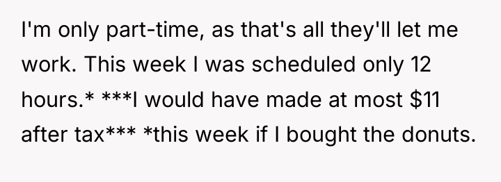I'm only part-time, as that's all they'll let me work....
