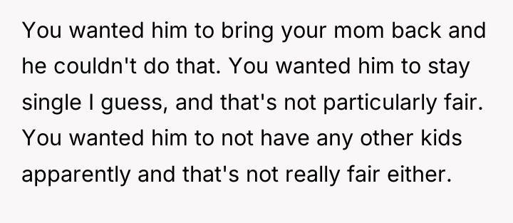 You wanted him to bring your mom back and he...