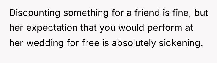 Discounting something for a friend is fine, but her expectation...
