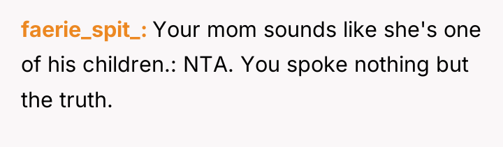 faerie_spit_ Your mom sounds like she's one of his children.:...