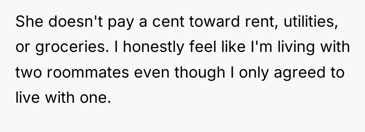 She doesn't pay a cent toward rent, utilities, or groceries....