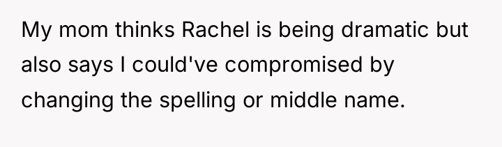 My mom thinks Rachel is being dramatic but also says...